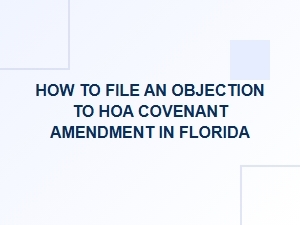 How to Object to an Hoa Covenant Amendment in Florida