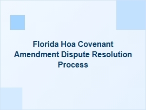Resolving Florida Hoa Covenant Amendment Disputes