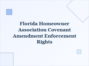 Enforcing Covenant Amendments in Florida Homeowner Associations