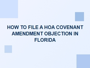 How to Object to an Hoa Covenant Amendment in Florida