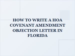 How to Write an Hoa Covenant Amendment Objection Letter in Florida